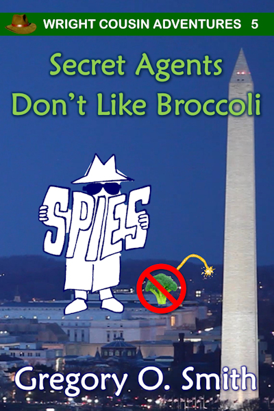 Cover for Secret Agents Don't Like Broccoli, book 5 of the Wright Cousin Adventures series 