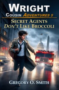 Cover for Secret Agents Don't Like Broccoli, book 5 in the Wright Cousin Adventures children's book series