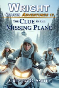 Book cover for The Clue in the Missing Plane by Gregory O. Smith, book 12 of the mystery action series The Wright Cousin Adventures